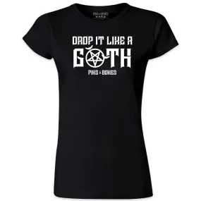 Pins & Bones Drop it like A Goth, Black Womens Gothic Fashion, Dark Apparel, Women Tee