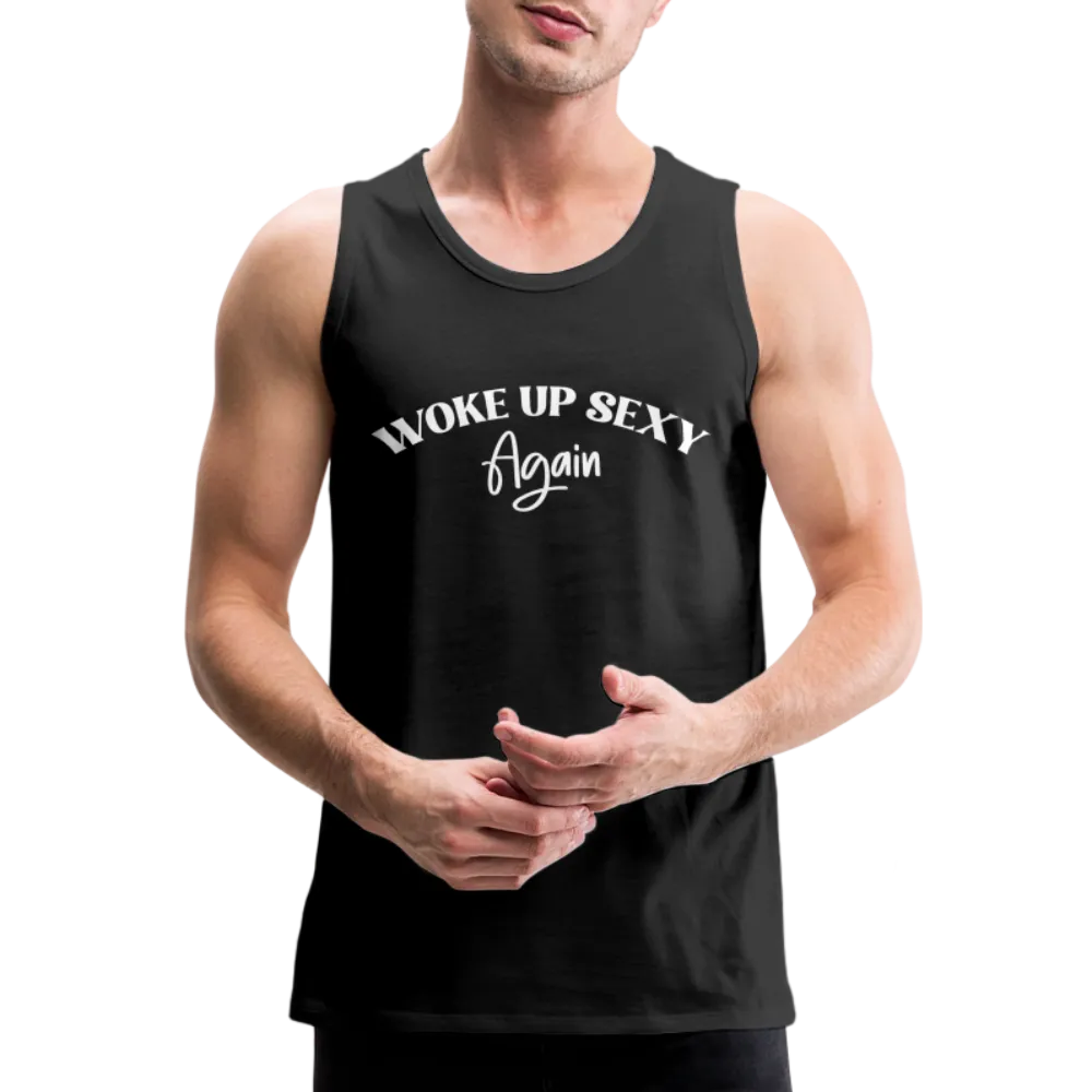 Woke Up Sexy Again Men’s Premium Tank Top